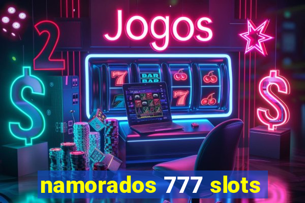 namorados 777 slots